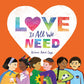 A heartwarming picture book celebrating love in all its forms, through diverse families and everyday moments.