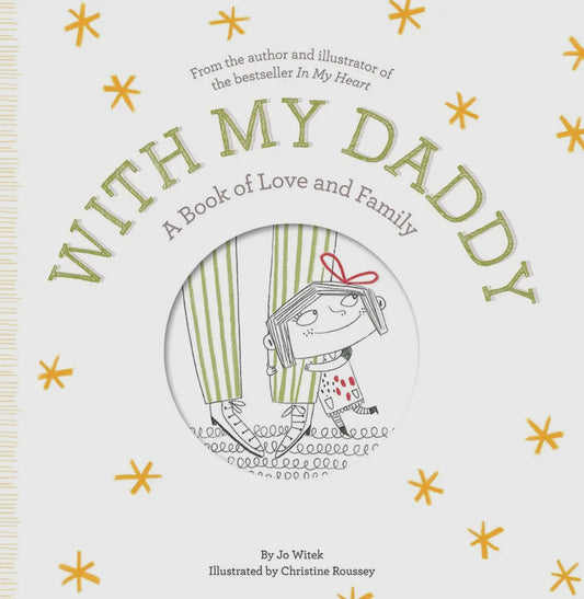 With My Daddy: A Book of Love and Family by Jo Witek, illustrated by Christine Roussey. This interactive picture book celebrates the special bond between a father and daughter through charming illustrations and a playful die-cut cover. Part of the Growing Hearts series, it explores emotional milestones and is a perfect gift for new fathers or for Father's Day